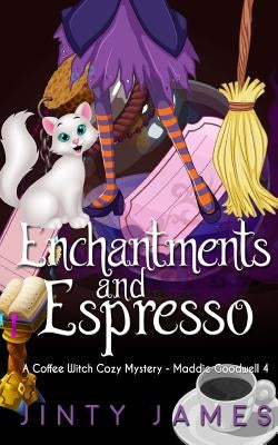 Enchantments and Espresso: A Coffee Witch Cozy Mystery by James, Jinty