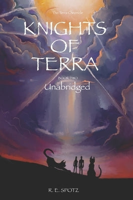 Knights of Terra: Book Two: Terra Chronicles by Spotz, R. E.