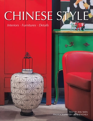 Chinese Style: Interiors, Furniture, Details by Shenghui, Liu