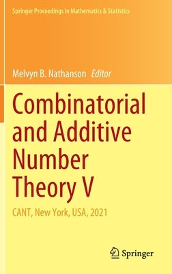 Combinatorial and Additive Number Theory V: Cant, New York, Usa, 2021 by Nathanson, Melvyn B.