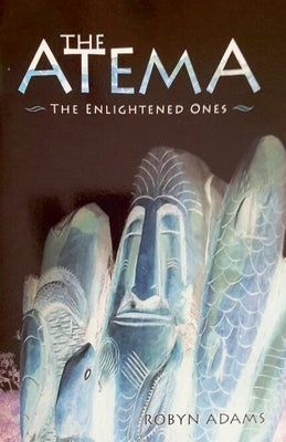 The Atema - The Enlightened Ones by Adams, Robyn