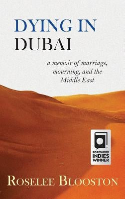 Dying in Dubai: a memoir of marriage, mourning and the Middle East by Blooston, Roselee