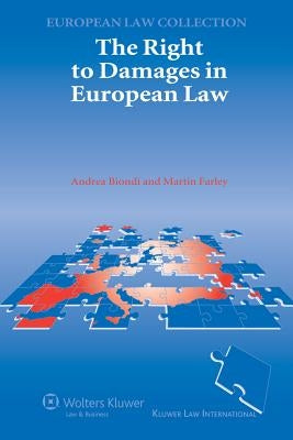 The Right to Damages in European Law by Biondi, Andrea
