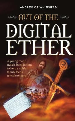 Out of the Digital Ether by Whitehead, Andrew C. F.