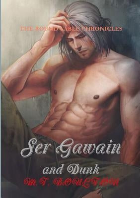 Ser Gawain and Dunk: The Round Table Chronicles by Boulton, M. T.