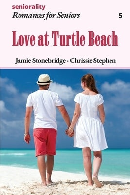 Love at Turtle Beach: A Large Print Light Romance for Seniors by Stonebridge, Jamie
