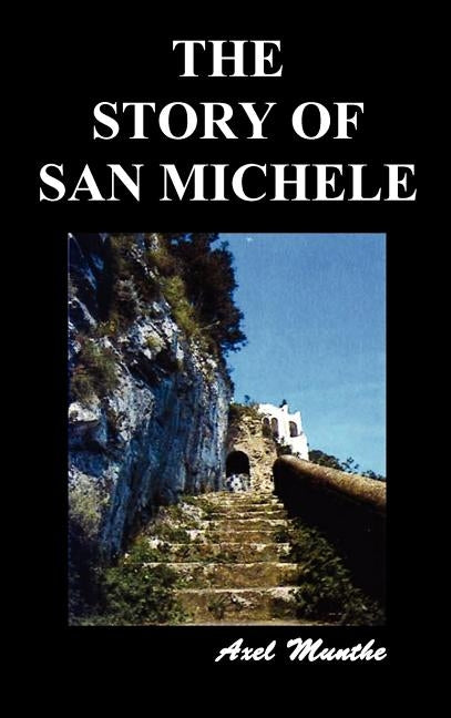 The Story of San Michele by Munthe, Axel