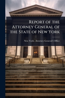 Report of the Attorney General of the State of New York by New York (State) Attorney General's
