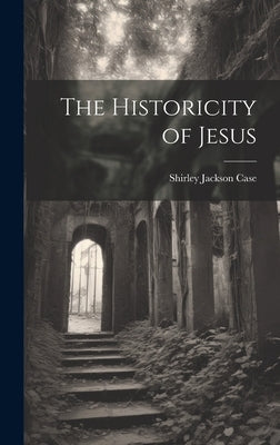 The Historicity of Jesus by Case, Shirley Jackson