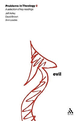 Evil (Problems in Theology) by Astley, Jeff