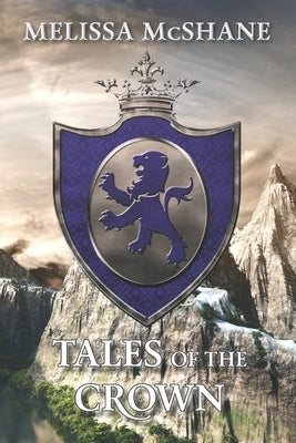 Tales of the Crown: A Tremontane Companion by McShane, Melissa