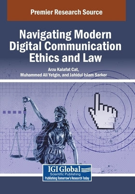 Navigating Modern Digital Communication Ethics and Law by Kalafat, Arzu