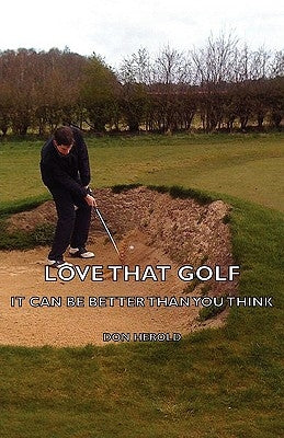 Love That Golf - It Can Be Better Than You Think by Herold, Don