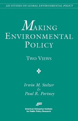 Making Environmental Policy: Two Views by Portney, Paul R.