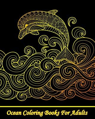 Ocean Coloring Books For Adults: A Gorgeous Coloring Book with Fun, Simple, and Adorable Ocean Animal Drawings (Perfect for Beginners and Ocean Animal by Sara Lex