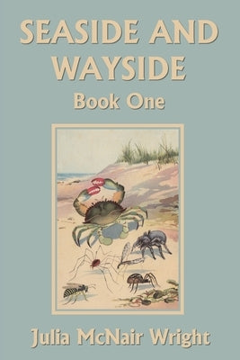 Seaside and Wayside, Book One (Yesterday's Classics) by Wright, Julia McNair