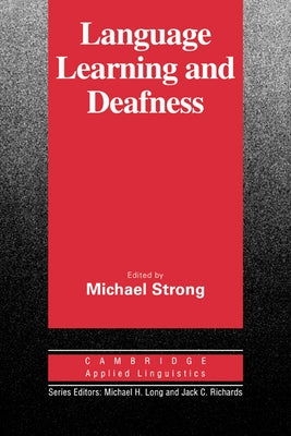 Language Learning and Deafness by Strong, Michael
