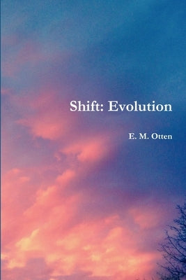 Shift: Evolution by Otten, E. M.