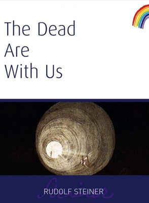 The Dead Are with Us: (Cw 182) by Steiner, Rudolf