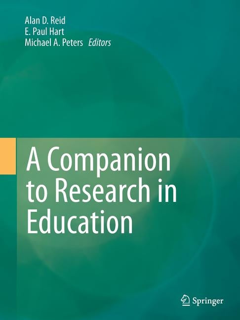 A Companion to Research in Education by Reid, Alan D.