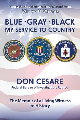 Blue Gray Black My Service to Country by Cesare, Donald J.