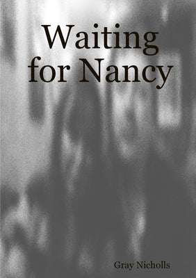 Waiting for Nancy by Nicholls, Gray