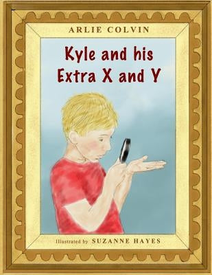 Kyle and his Extra X and Y by Colvin, Arlie
