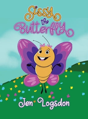 Sissy the Butterfly by Logsdon, Jen