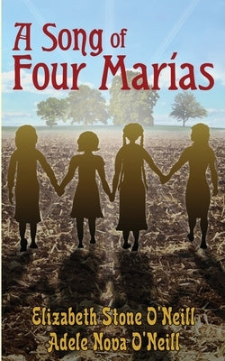 A Song of Four Marías by O'Neill, Adele Nova