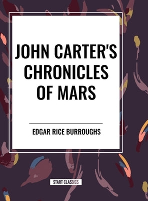 John Carter's Chronicles of Mars by Burroughs, Edgar Rice