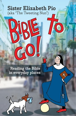 Bible to Go!: Reading the Bible in Everyday Places by Pio, Elizabeth