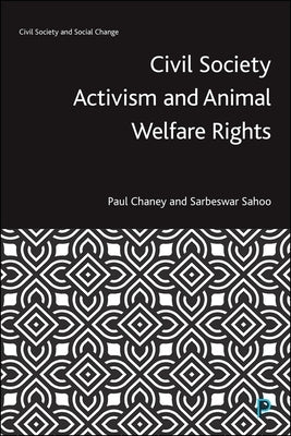 Civil Society Activism and Animal Welfare Rights by Chaney, Paul