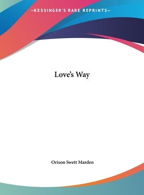Love's Way by Marden, Orison Swett