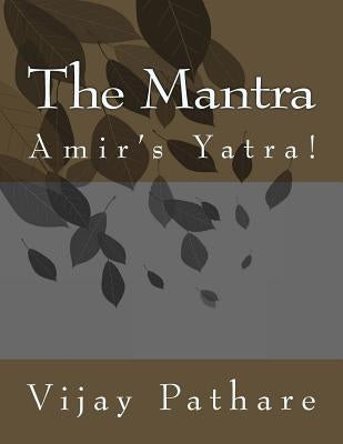 The Mantra: Amir's Yatra! by Pathare, Vijay W.