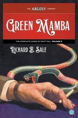 Green Mamba: The Complete Cases of Daffy Dill, Volume 2 by Sale, Richard B.