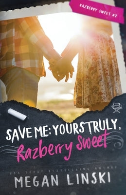 Save Me: Yours Truly, Razberry Sweet by Linski, Megan