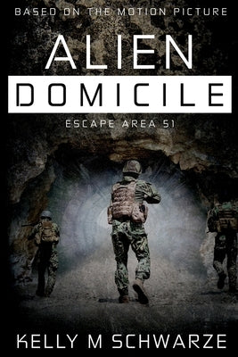 Alien Domicile: Escape Area 51 by Schwarze, Kelly M.