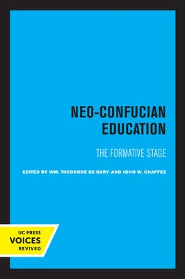 Neo-Confucian Education: The Formative Stage Volume 9 by de Bary, Wm Theodore