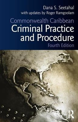 Commonwealth Caribbean Criminal Practice and Procedure by Ramgoolam, Roger