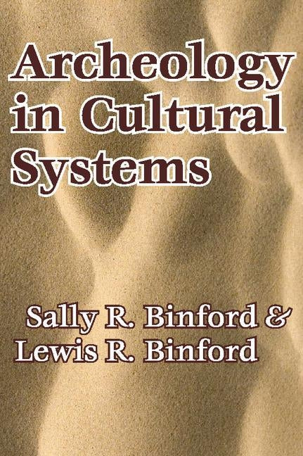 Archeology in Cultural Systems by Binford, Lewis R.