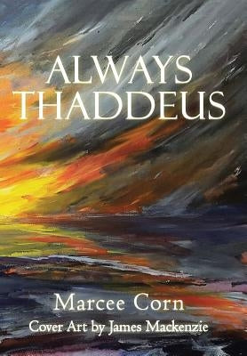 Always Thaddeus by Corn, Marcee