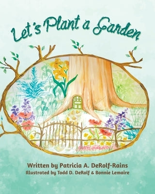 Let's Plant a Garden by Derolf-Rains, Patricia A.
