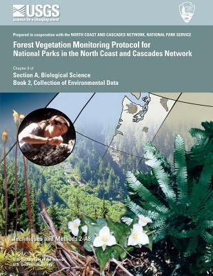 Forest Vegetation Monitoring Protocol for National Parks in the North Coast and Cascades Network by Hutten, Karen M.