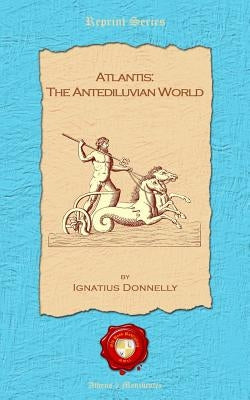 Atlantis: The antediluvian world by Donnelly, Ignatius