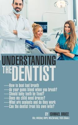 Understanding the Dentist by Bruce, Ishmael