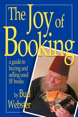 The Joy of Booking: a guide to buying and selling used SF books by Webster, Bud