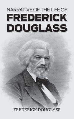 Narrative of the Life of Frederick Douglass by Douglass, Frederick