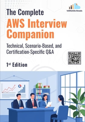 The Complete AWS Interview Companion: Technical, Scenario-Based, and Certification-Specific Q&A: 1st Edition - 2026 by Reads, Versatile