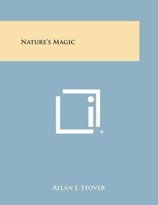 Nature's Magic by Stover, Allan J.