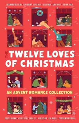 The Twelve Loves of Christmas: An Advent Romance Collection by Bellefleur, Alexandria